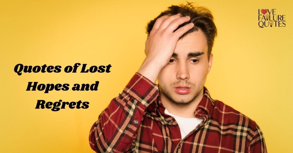 Quotes of Lost Hopes and Regrets