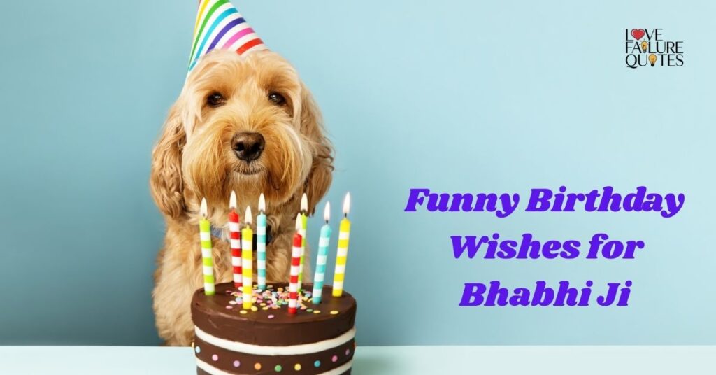 Funny Birthday Wishes for Bhabhi Ji