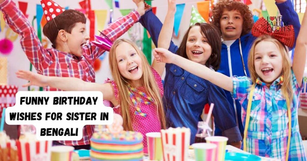 Funny Birthday Wishes for Sister in Bengali